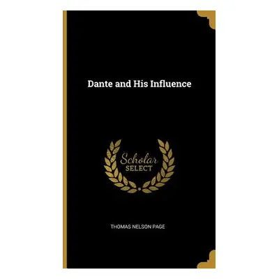 "Dante and His Influence" - "" ("Page Thomas Nelson")