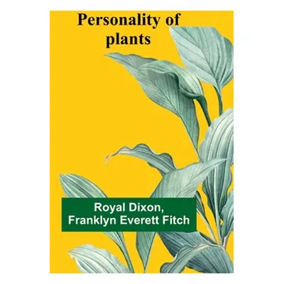 "Personality of plants" - "" ("Dixon Royal")