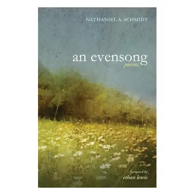 "An Evensong" - "" ("Schmidt Nathaniel A.")