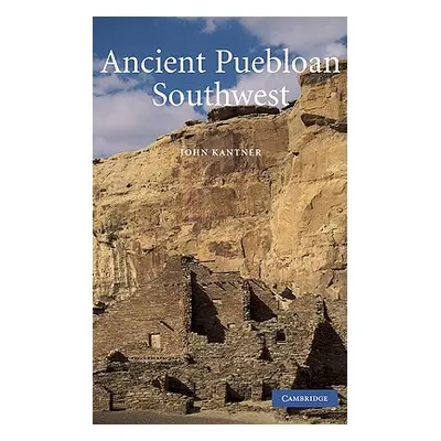 "Ancient Puebloan Southwest" - "" ("Kantner John")