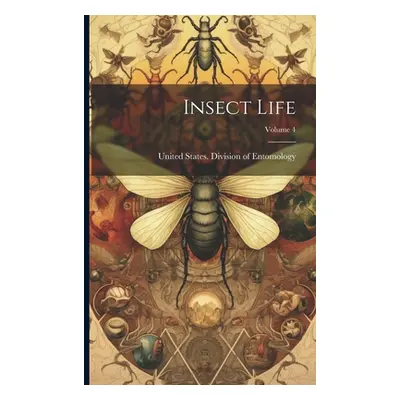 "Insect Life; Volume 4" - "" ("United States Division of Entomology")