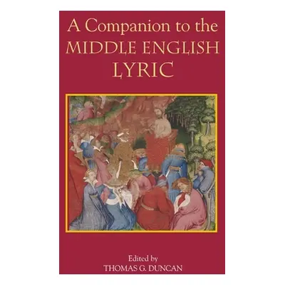 "A Companion to the Middle English Lyric" - "" ("Duncan Thomas G.")