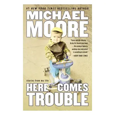 "Here Comes Trouble: Stories from My Life (Large type / large print Edition)" - "" ("Moore Micha