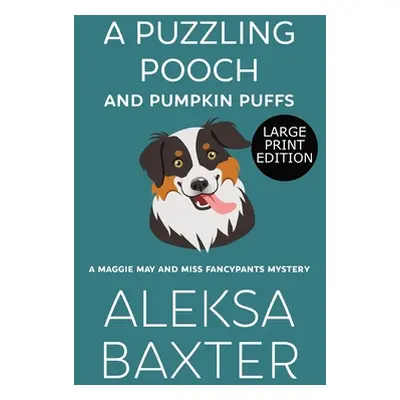 "A Puzzling Pooch and Pumpkin Puffs: Large Print Edition" - "" ("Baxter Aleksa")