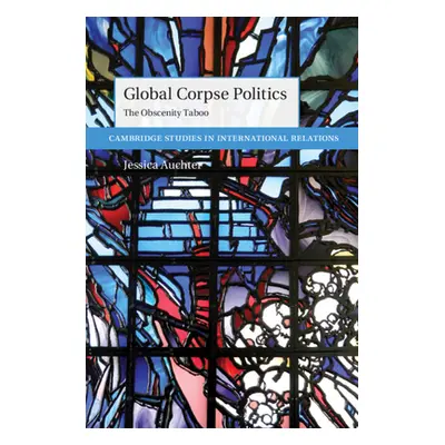 "Global Corpse Politics" - "" ("Auchter Jessica")