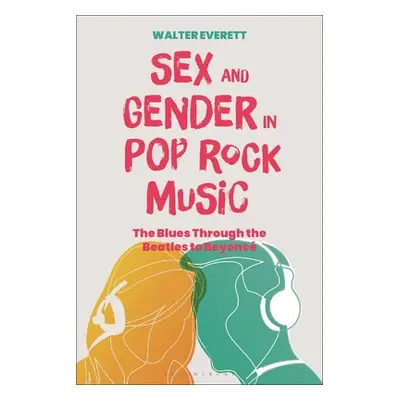 "Sex and Gender in Pop/Rock Music: The Blues Through the Beatles to Beyonc" - "" ("Everett Walte