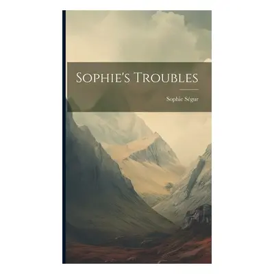 "Sophie's Troubles" - "" ("Sophie Sgur (Comtesse De)")