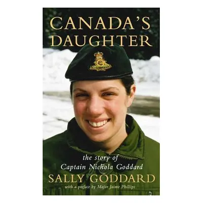 "Canada's Daughter: The Story of Nichola Goddard" - "" ("Phillips MMM Jaime")