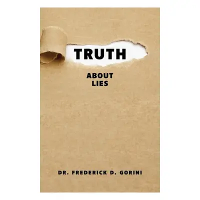 "Truth about Lies" - "" ("Gorini Pastor Frederick D.")