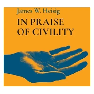 "In Praise of Civility" - "" ("Heisig James W.")