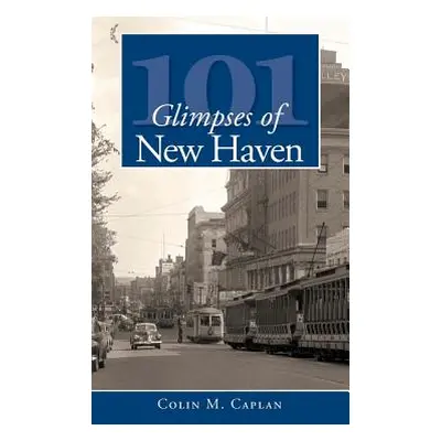 "101 Glimpses of New Haven" - "" ("Caplan Colin M.")