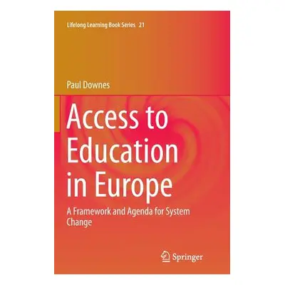 "Access to Education in Europe: A Framework and Agenda for System Change" - "" ("Downes Paul")