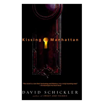 "Kissing in Manhattan: Stories" - "" ("Schickler David")