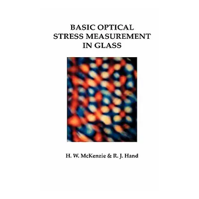 "Basic Optical Stress Measurement in Glass" - "" ("McKenzie Howard M.")