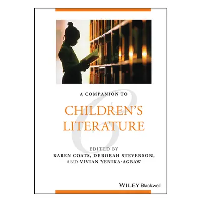 "A Companion to Children's Literature" - "" ("Coats Karen")