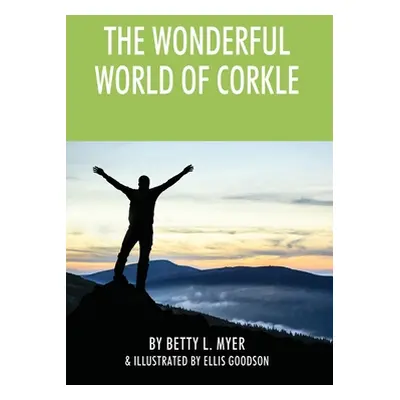 "The Wonderful World of Corkle" - "" ("Myer Betty L.")