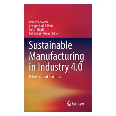 "Sustainable Manufacturing in Industry 4.0: Pathways and Practices" - "" ("Gholami Hamed")