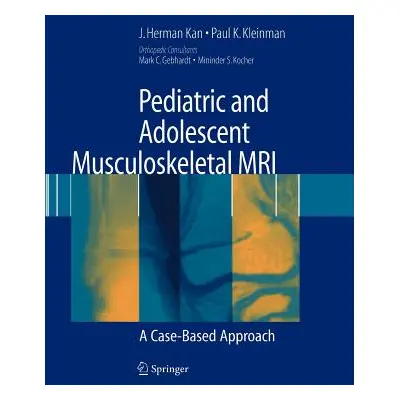 "Pediatric and Adolescent Musculoskeletal MRI: A Case-Based Approach" - "" ("Kan J. Herman")