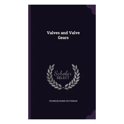 "Valves and Valve Gears" - "" ("De Furman Franklin Ronde")