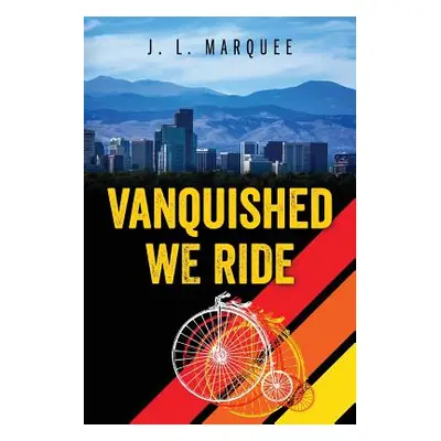 "Vanquished We Ride" - "" ("Marquee J. L.")