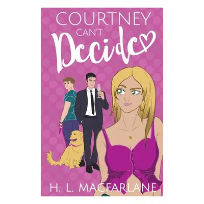 "Courtney Can't Decide: An ADHD-addled love triangle romantic comedy" - "" ("MacFarlane H. L.")