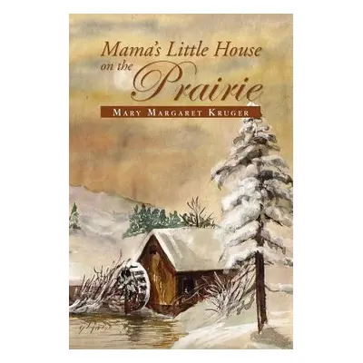 "Mama's Little House on the Prairie" - "" ("Kruger Mary Margaret")