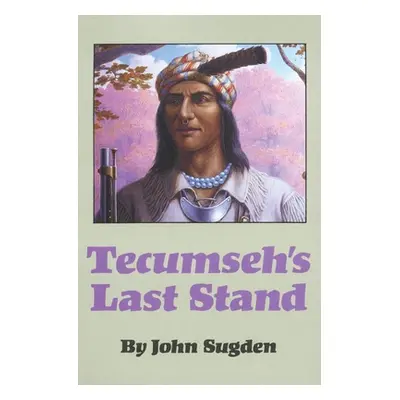 "Tecumseh's Last Stand" - "" ("Sugden John")