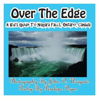 "Over The Edge, A Kid's Guide to Niagara Falls, Ontario, Canada" - "" ("Weigand John D.")