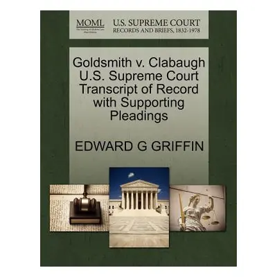 "Goldsmith V. Clabaugh U.S. Supreme Court Transcript of Record with Supporting Pleadings" - "" (