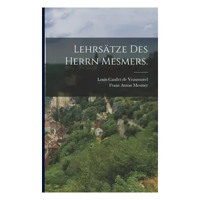 "Lehrstze des Herrn Mesmers." - "" ("Mesmer Franz Anton")