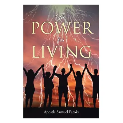 "The Power for Living" - "" ("Fatoki Apostle Samuel")