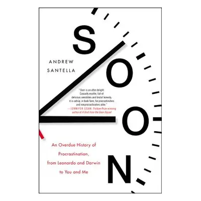 "Soon: An Overdue History of Procrastination, from Leonardo and Darwin to You and Me" - "" ("San