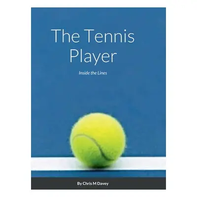 "The Tennis Player: Inside the Lines" - "" ("Davey Chris")