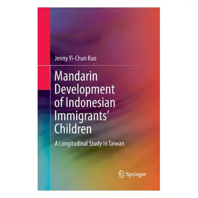 "Mandarin Development of Indonesian Immigrants' Children: A Longitudinal Study in Taiwan" - "" (