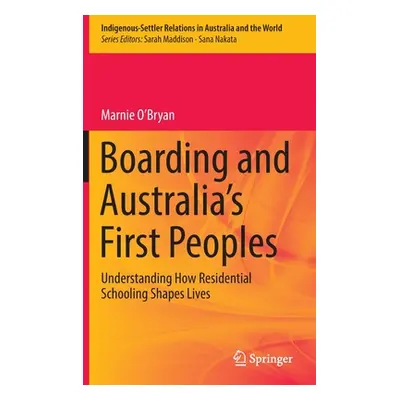 "Boarding and Australia's First Peoples: Understanding How Residential Schooling Shapes Lives" -