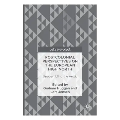 "Postcolonial Perspectives on the European High North: Unscrambling the Arctic" - "" ("Huggan Gr