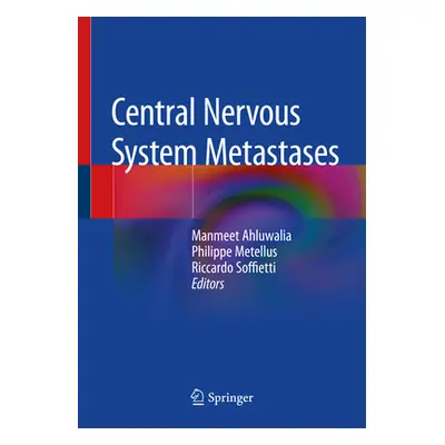 "Central Nervous System Metastases" - "" ("Ahluwalia Manmeet")