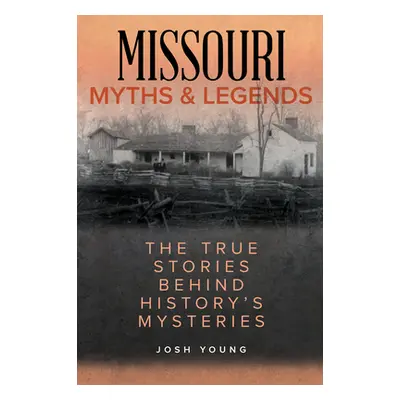 "Missouri Myths and Legends: The True Stories Behind History's Mysteries" - "" ("Young Josh")