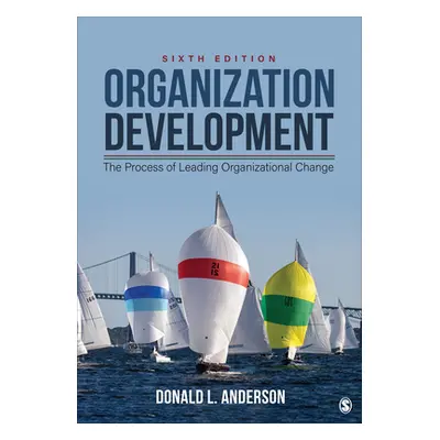 "Organization Development: The Process of Leading Organizational Change" - "" ("Anderson Donald 