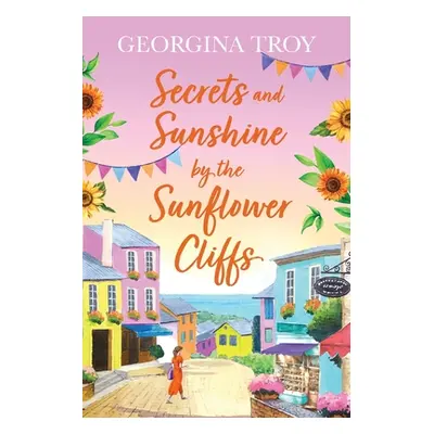 "Secrets and Sunshine by the Sunflower Cliffs" - "" ("Troy Georgina")