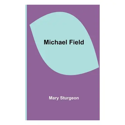 "Michael Field" - "" ("Sturgeon Mary")