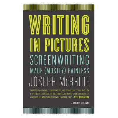 "Writing in Pictures: Screenwriting Made (Mostly) Painless" - "" ("McBride Joseph")