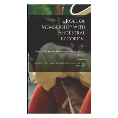 "...Roll of Membership With Ancestral Records...: [1893-1894, 1897, 1899, 1901, 1904, 1907, 1910