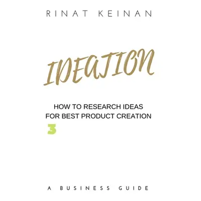 "Ideation For Product Creation" - "" ("Keinan Rinat")