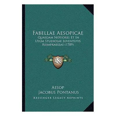 "Fabellae Aesopicae: Quaedam Notiores Et In Usum Studiosae Juventutis Reimpraessae (1789)" - "" 