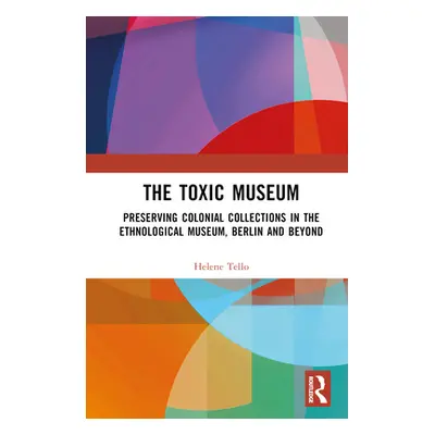 "The Toxic Museum: Berlin and Beyond" - "" ("Tello Helene")