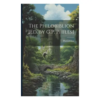 "The Philobiblion [Ed. by G.P. Philes]" - "" ("Philobiblion")