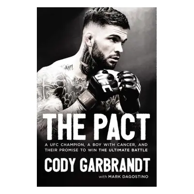 "The Pact: A Ufc Champion, a Boy with Cancer, and Their Promise to Win the Ultimate Battle" - ""