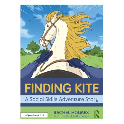 "Finding Kite: A Social Skills Adventure Story" - "" ("Holmes Rachel")