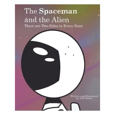 "The Spaceman and the Alien: There are Two Sides to Every Story" - "" ("Norris Jeff")